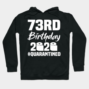 73rd Birthday 2020 Quarantined Hoodie